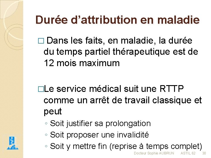 Durée d’attribution en maladie � Dans les faits, en maladie, la durée du temps