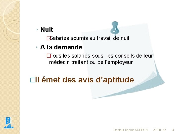 ◦ Nuit �Salariés soumis au travail de nuit ◦ A la demande �Tous les