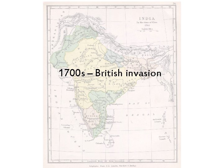 1700 s – British invasion 