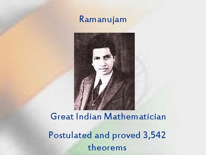 Ramanujam Great Indian Mathematician Postulated and proved 3, 542 theorems 