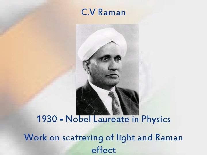 C. V Raman 1930 - Nobel Laureate in Physics Work on scattering of light