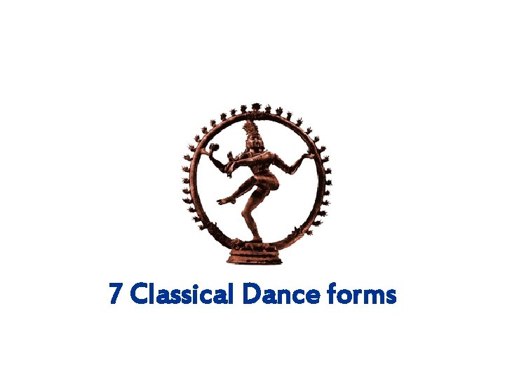 7 Classical Dance forms 