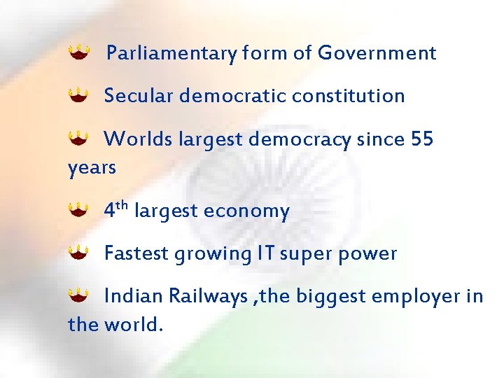 Parliamentary form of Government Secular democratic constitution Worlds largest democracy since 55 years 4