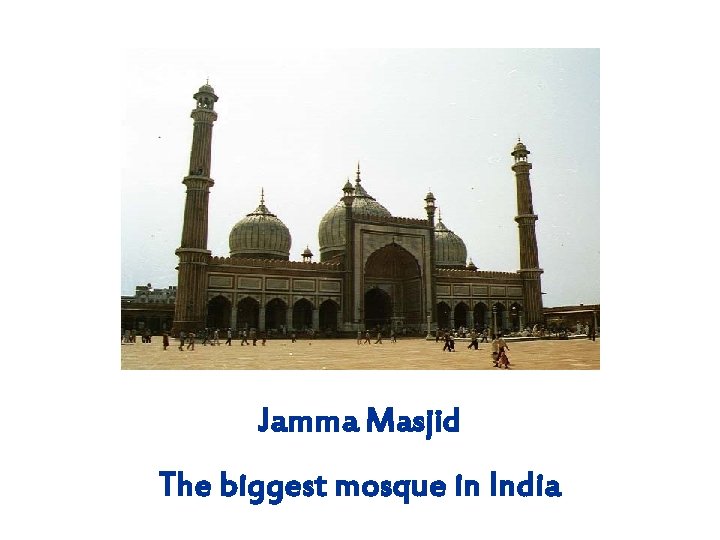 Jamma Masjid The biggest mosque in India 