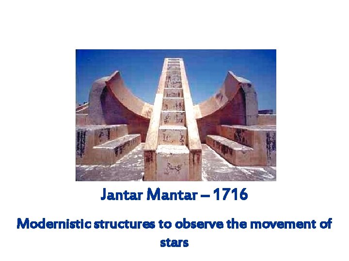 Jantar Mantar – 1716 Modernistic structures to observe the movement of stars 