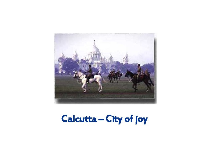 Calcutta – City of joy 