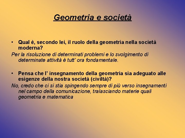 Geometria e società • Qual è, secondo lei, il ruolo della geometria nella società