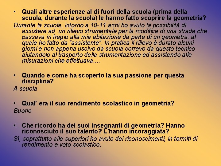  • Quali altre esperienze al di fuori della scuola (prima della scuola, durante