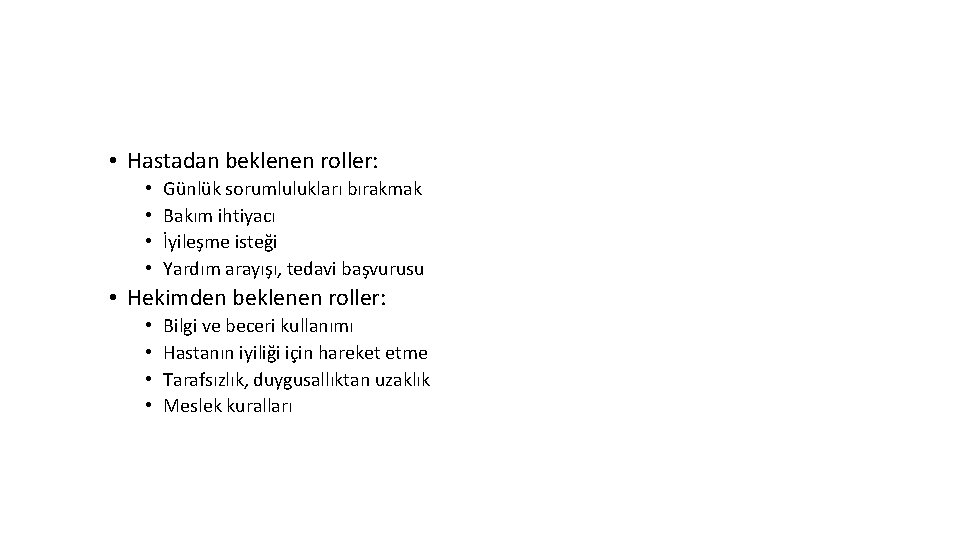  • Hastadan beklenen roller: • • Günlük sorumlulukları bırakmak Bakım ihtiyacı İyileşme isteği