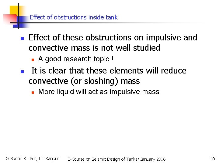 Effect of obstructions inside tank n Effect of these obstructions on impulsive and convective