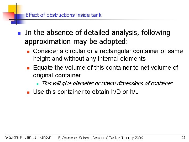 Effect of obstructions inside tank n In the absence of detailed analysis, following approximation