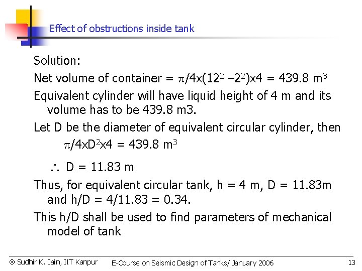 Effect of obstructions inside tank Solution: Net volume of container = /4 x(122 –
