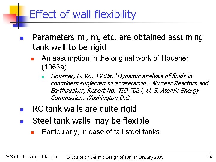 Effect of wall flexibility n Parameters mi, mc etc. are obtained assuming tank wall