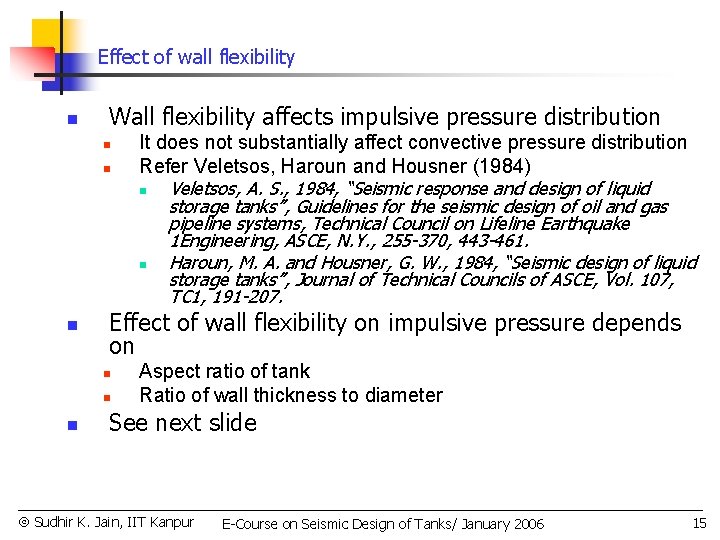 Effect of wall flexibility n Wall flexibility affects impulsive pressure distribution n Effect of