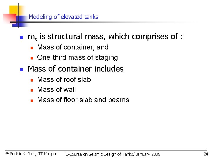 Modeling of elevated tanks n ms is structural mass, which comprises of : n