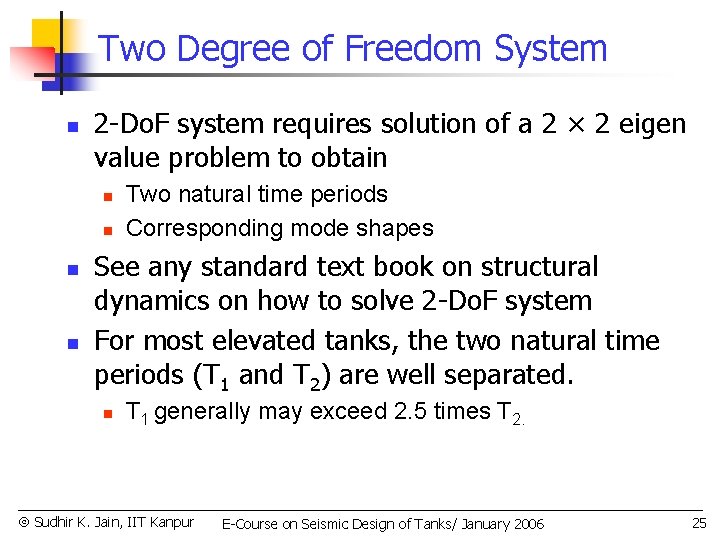 Two Degree of Freedom System n 2 -Do. F system requires solution of a