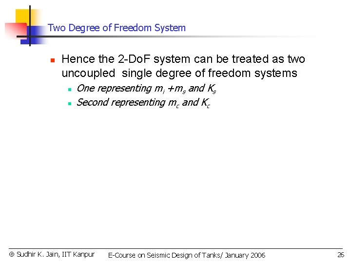 Two Degree of Freedom System n Hence the 2 -Do. F system can be