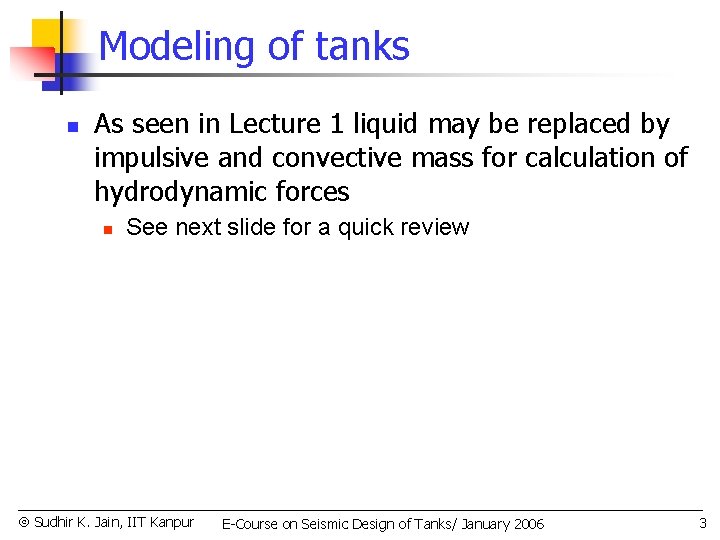 Modeling of tanks n As seen in Lecture 1 liquid may be replaced by