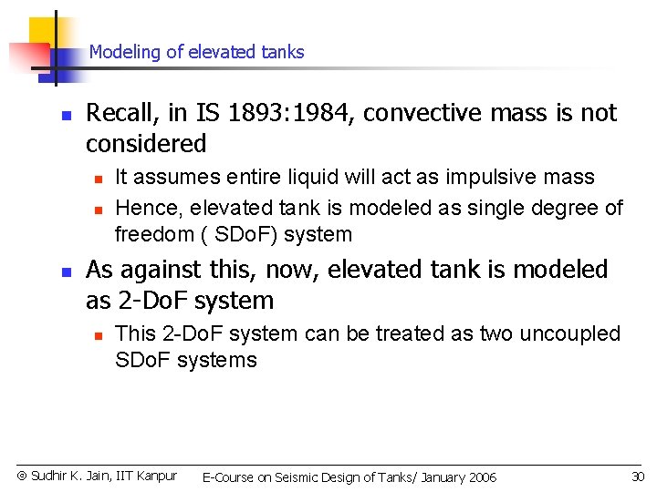 Modeling of elevated tanks n Recall, in IS 1893: 1984, convective mass is not