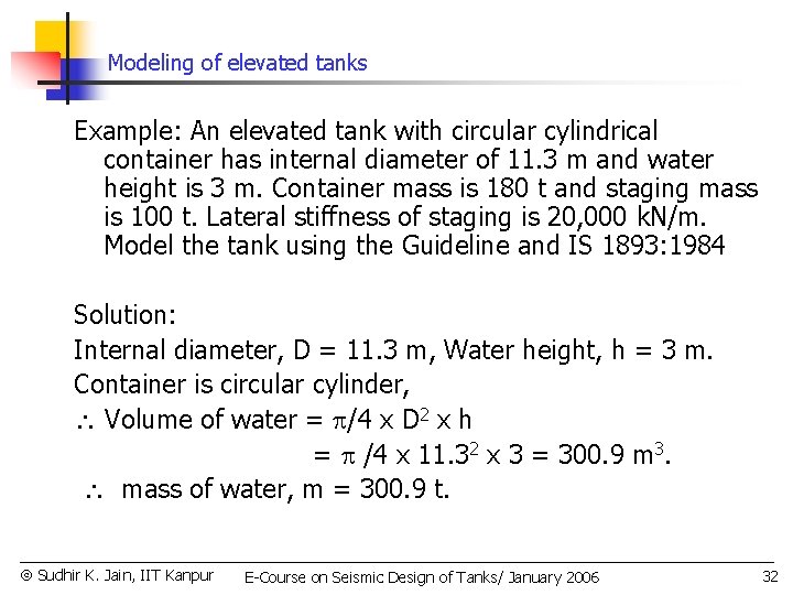 Modeling of elevated tanks Example: An elevated tank with circular cylindrical container has internal