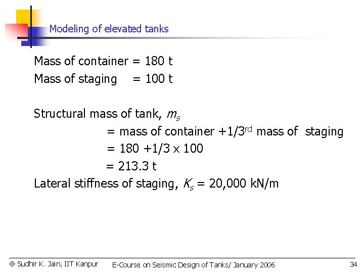 Modeling of elevated tanks Mass of container = 180 t Mass of staging =