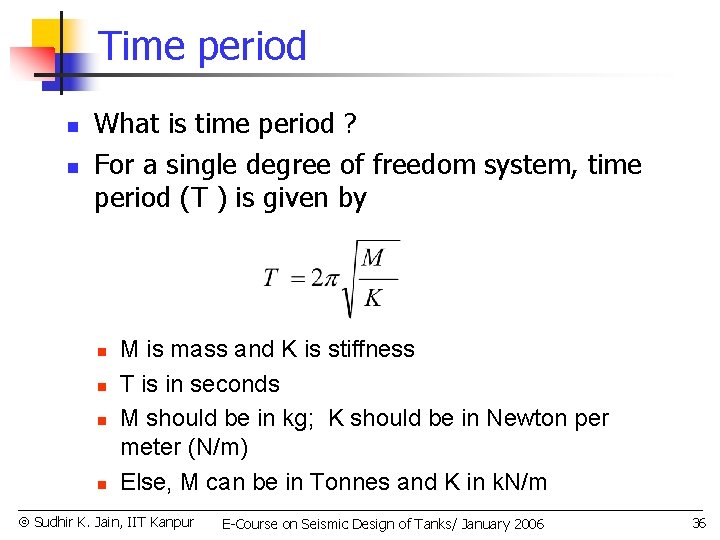 Time period n n What is time period ? For a single degree of