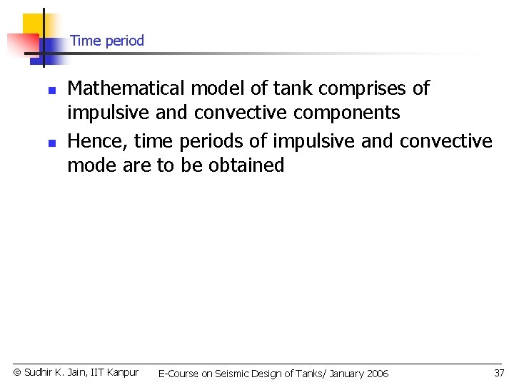 Time period n n Mathematical model of tank comprises of impulsive and convective components