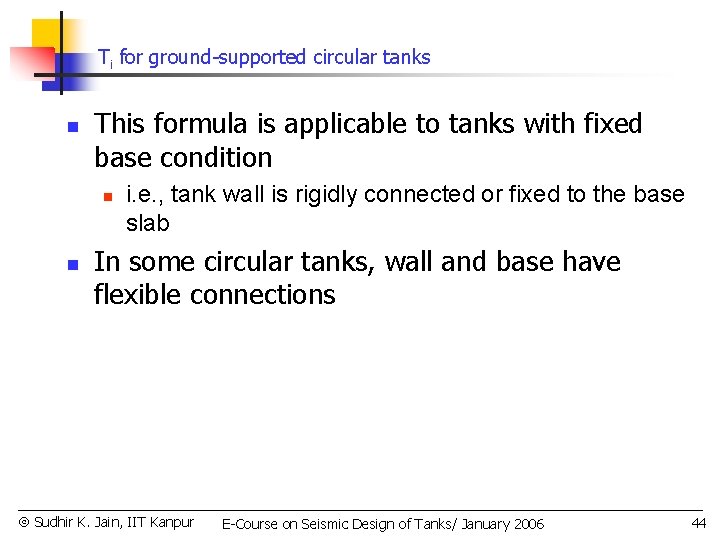 Ti for ground-supported circular tanks n This formula is applicable to tanks with fixed