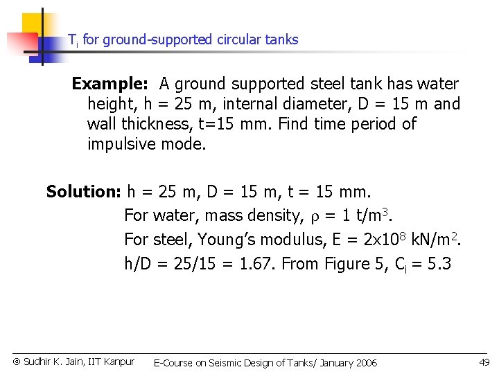 Ti for ground-supported circular tanks Example: A ground supported steel tank has water height,