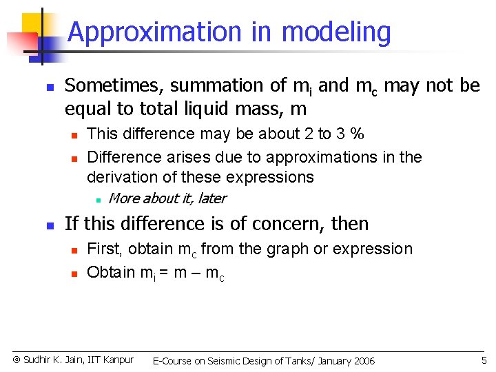 Approximation in modeling n Sometimes, summation of mi and mc may not be equal