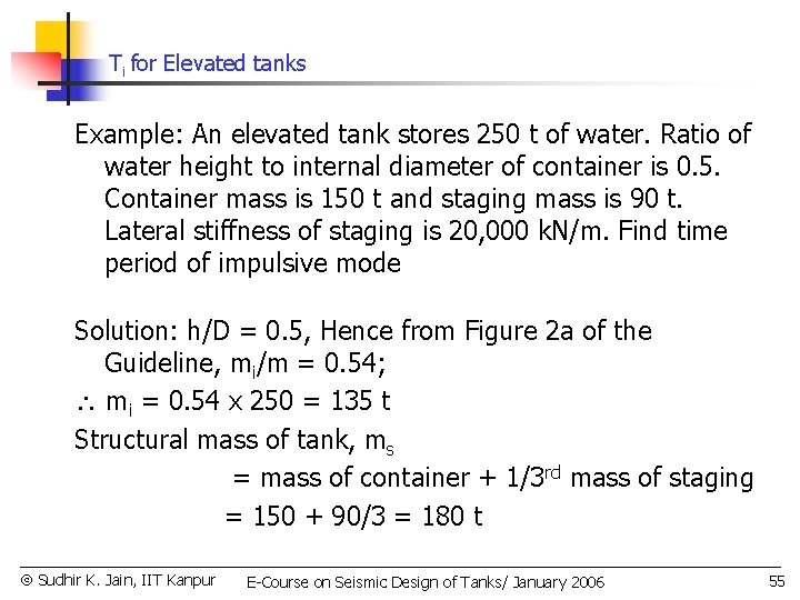 Ti for Elevated tanks Example: An elevated tank stores 250 t of water. Ratio