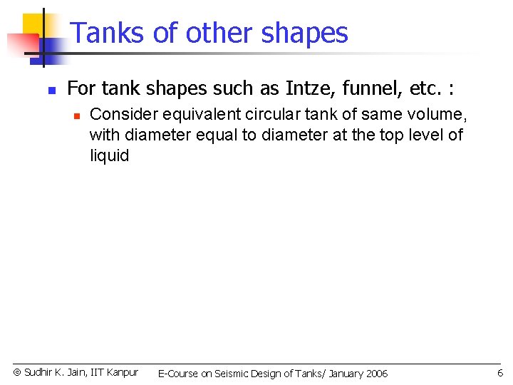Tanks of other shapes n For tank shapes such as Intze, funnel, etc. :