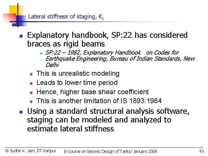 Lateral stiffness of staging, Ks n Explanatory handbook, SP: 22 has considered braces as