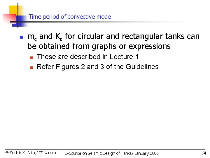 Time period of convective mode n mc and Kc for circular and rectangular tanks