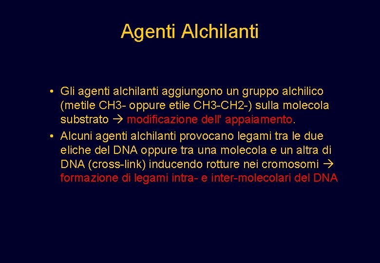 Agenti Alchilanti • Gli agenti alchilanti aggiungono un gruppo alchilico (metile CH 3 - Agenti Alchilanti • Gli agenti alchilanti aggiungono un gruppo alchilico (metile CH 3 -