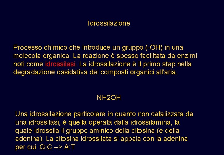 Idrossilazione Processo chimico che introduce un gruppo (-OH) in una molecola organica. La reazione Idrossilazione Processo chimico che introduce un gruppo (-OH) in una molecola organica. La reazione