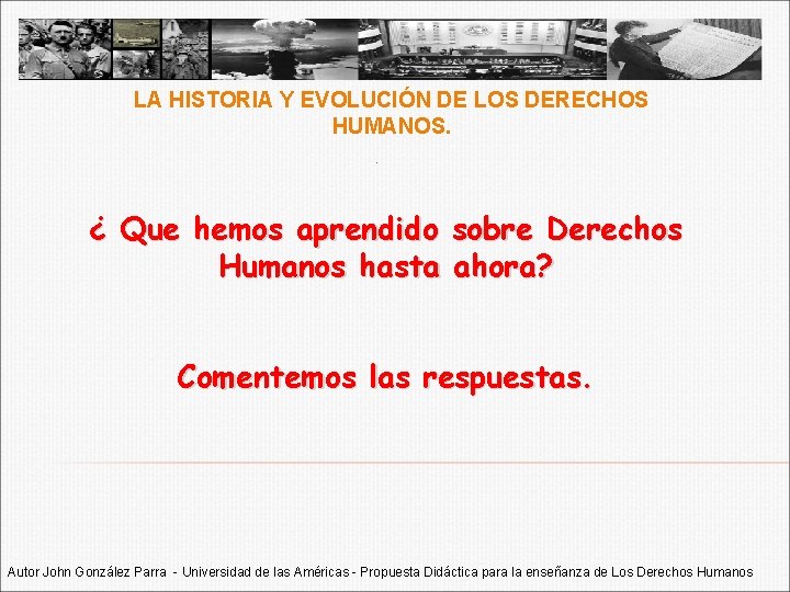 LA HISTORIA Y EVOLUCIÓN DE LOS DERECHOS HUMANOS. . ¿ Que hemos aprendido sobre LA HISTORIA Y EVOLUCIÓN DE LOS DERECHOS HUMANOS. . ¿ Que hemos aprendido sobre