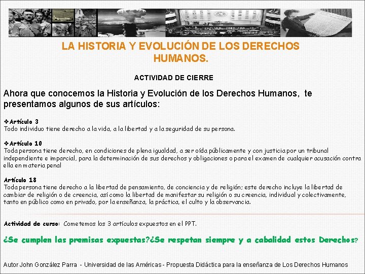 LA HISTORIA Y EVOLUCIÓN DE LOS DERECHOS HUMANOS. ACTIVIDAD DE CIERRE Ahora que conocemos LA HISTORIA Y EVOLUCIÓN DE LOS DERECHOS HUMANOS. ACTIVIDAD DE CIERRE Ahora que conocemos