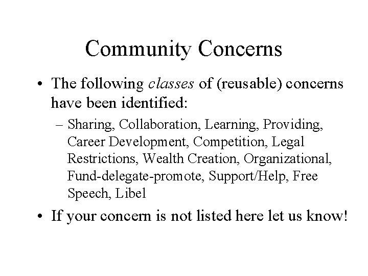 Community Concerns • The following classes of (reusable) concerns have been identified: – Sharing,