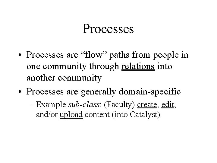 Processes • Processes are “flow” paths from people in one community through relations into