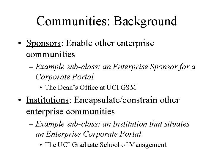 Communities: Background • Sponsors: Enable other enterprise communities – Example sub-class: an Enterprise Sponsor