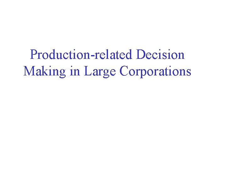 Production-related Decision Making in Large Corporations 