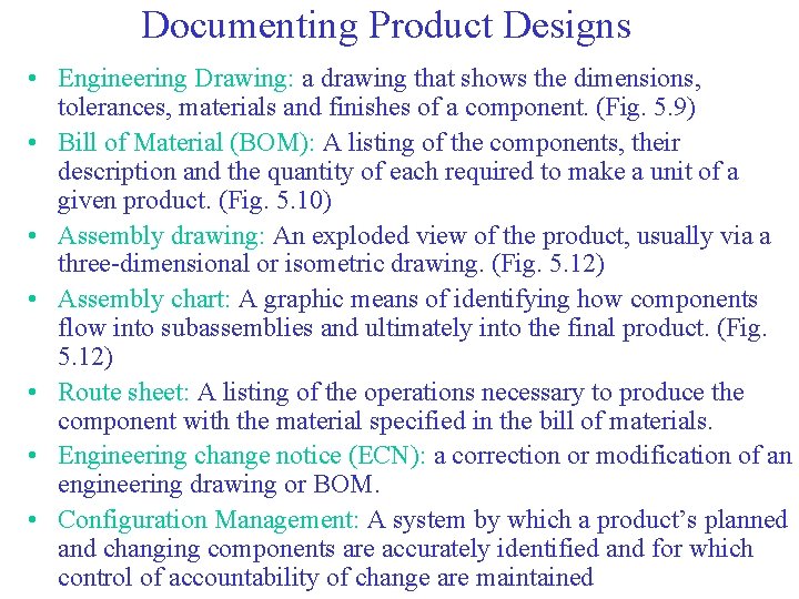 Documenting Product Designs • Engineering Drawing: a drawing that shows the dimensions, tolerances, materials