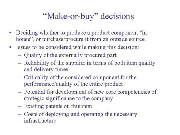 “Make-or-buy” decisions • Deciding whether to produce a product component “inhouse”, or purchase/procure it