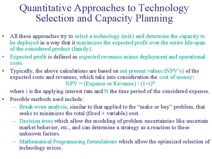 Quantitative Approaches to Technology Selection and Capacity Planning • All these approaches try to