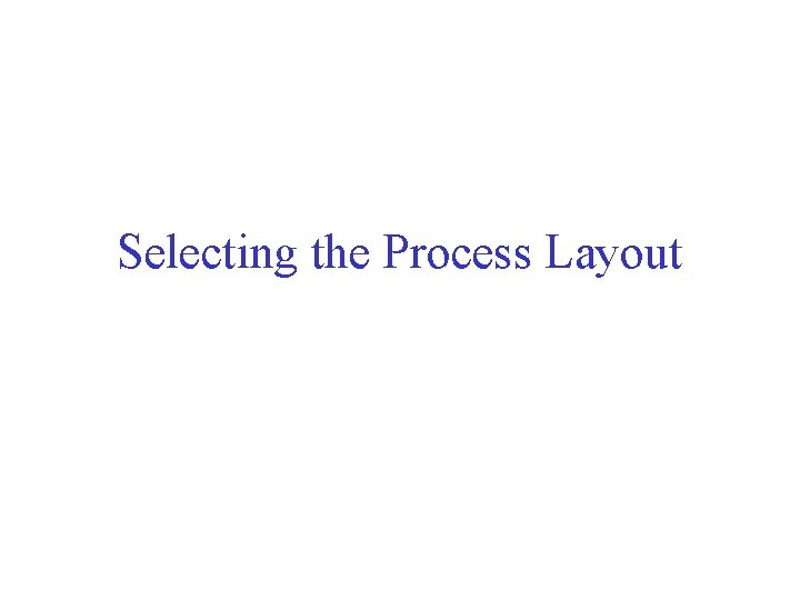 Selecting the Process Layout 