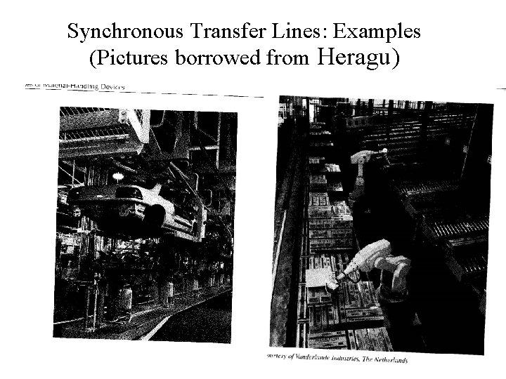 Synchronous Transfer Lines: Examples (Pictures borrowed from Heragu) 