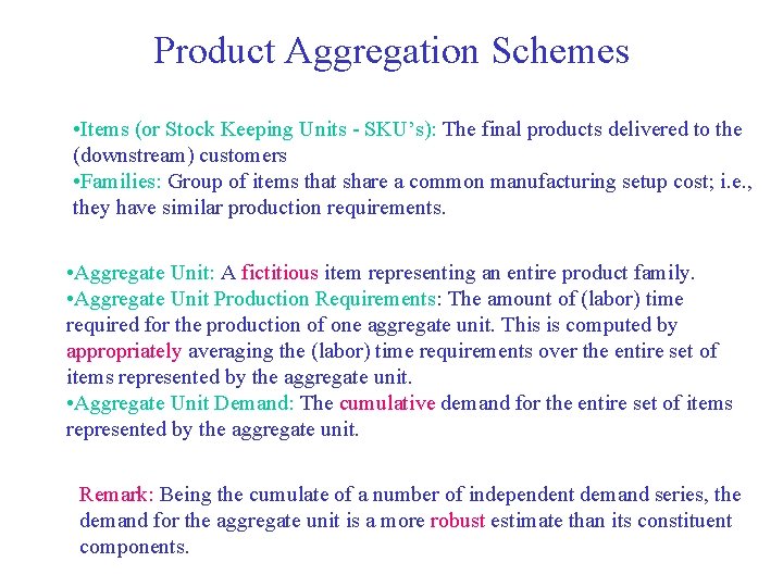 Product Aggregation Schemes • Items (or Stock Keeping Units - SKU’s): The final products