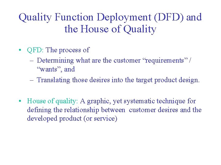Quality Function Deployment (DFD) and the House of Quality • QFD: The process of