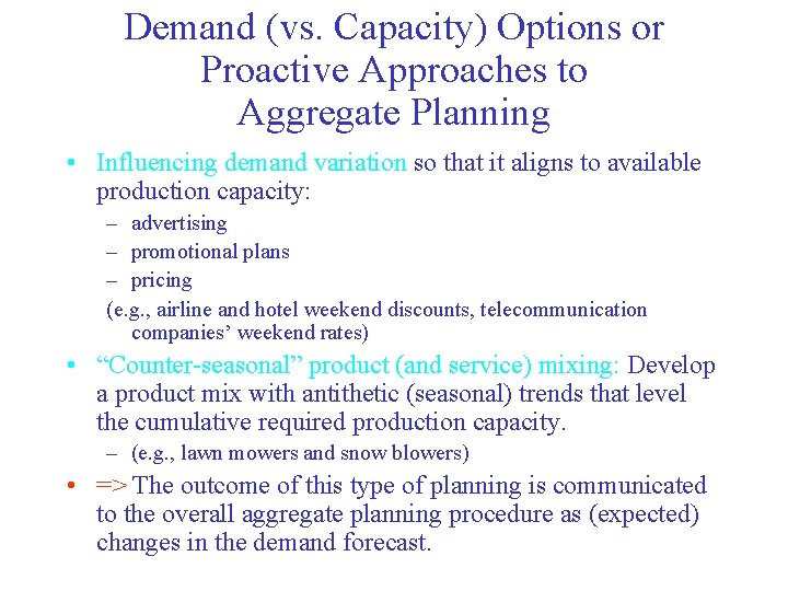 Demand (vs. Capacity) Options or Proactive Approaches to Aggregate Planning • Influencing demand variation